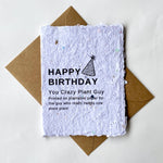 Happy Birthday You Crazry Plant Guy Plantable Greeting Card