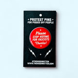 Please stop voting for fascists (Button or Magnet!)