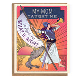 My Mom Taught Me To Fight for What's Right; Feminist Mom