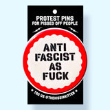 Anti Fascist As Fuck (Button or Magnet!)