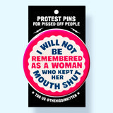 I Will Not Be Remembered As a Woman Who (Button or Magnet!)