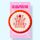 Hot Girls Read Banned Books (Button or Magnet!)