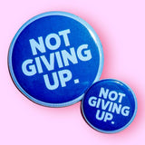 NOT GIVING UP (Button or Magnet!)
