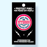 I Will Not Be Remembered As a Woman Who (Button or Magnet!)