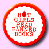Hot Girls Read Banned Books (Button or Magnet!)