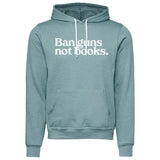 Ban Guns Not Books Pullover Fleece