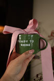 Sisi mug, Ready to Shine